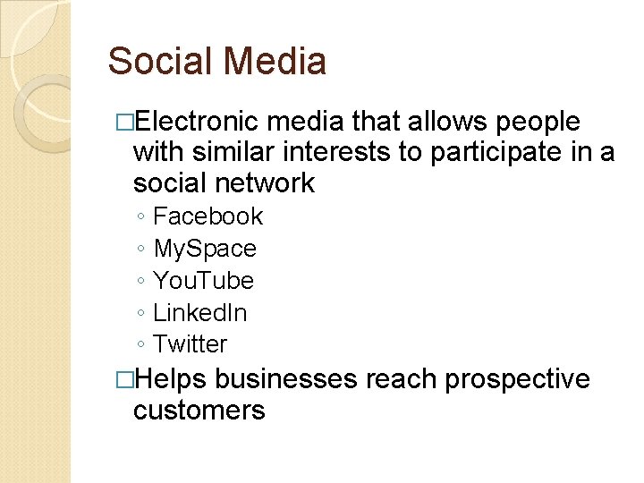 Social Media �Electronic media that allows people with similar interests to participate in a