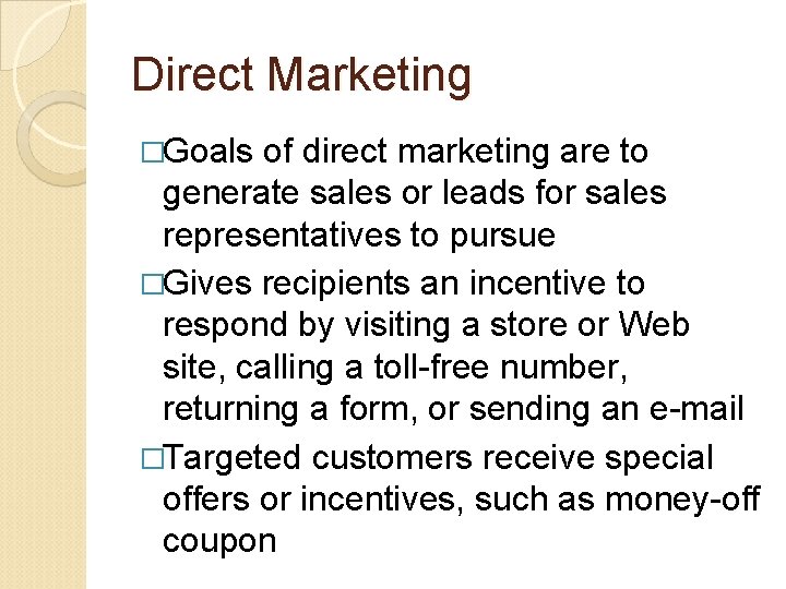 Direct Marketing �Goals of direct marketing are to generate sales or leads for sales