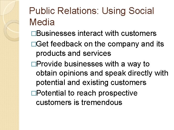 Public Relations: Using Social Media �Businesses interact with customers �Get feedback on the company