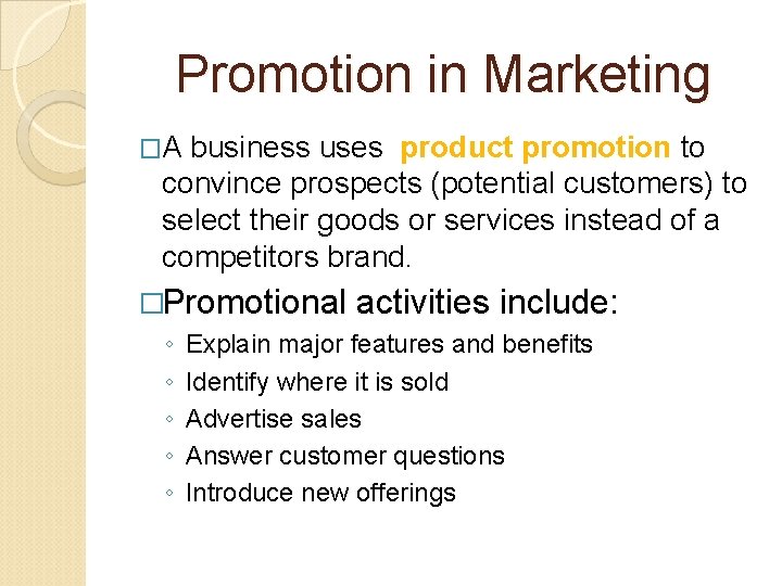 Promotion in Marketing �A business uses product promotion to convince prospects (potential customers) to