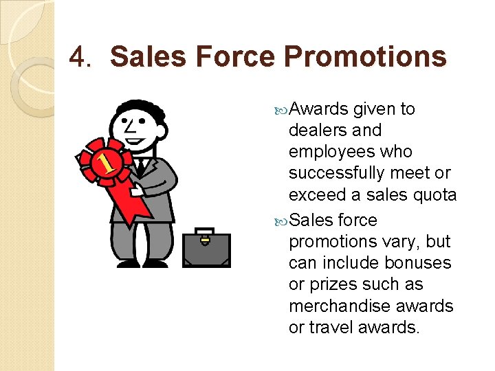 4. Sales Force Promotions Awards given to dealers and employees who successfully meet or