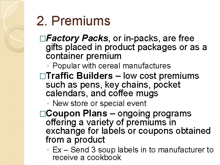 2. Premiums �Factory Packs, or in-packs, are free gifts placed in product packages or