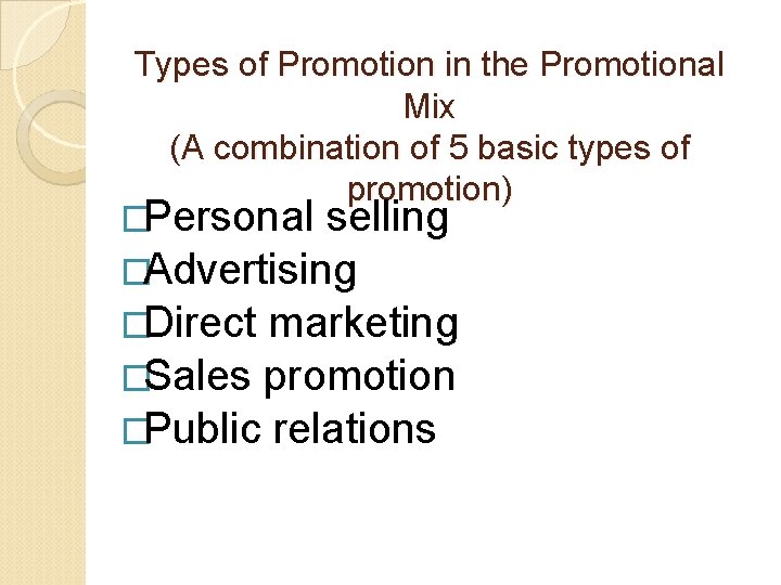 Types of Promotion in the Promotional Mix (A combination of 5 basic types of