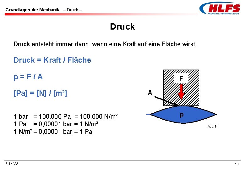 Grundlagen der Mechanik – Druck entsteht immer dann, wenn eine Kraft auf eine Fläche