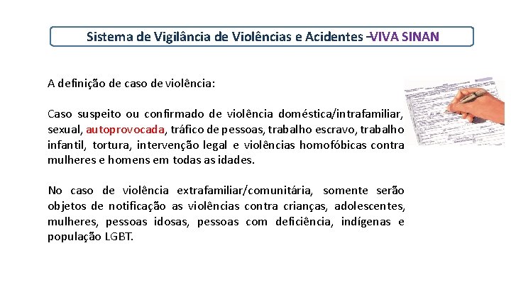 Sistema de Vigilância de Violências e Acidentes –VIVA SINAN A definição de caso de