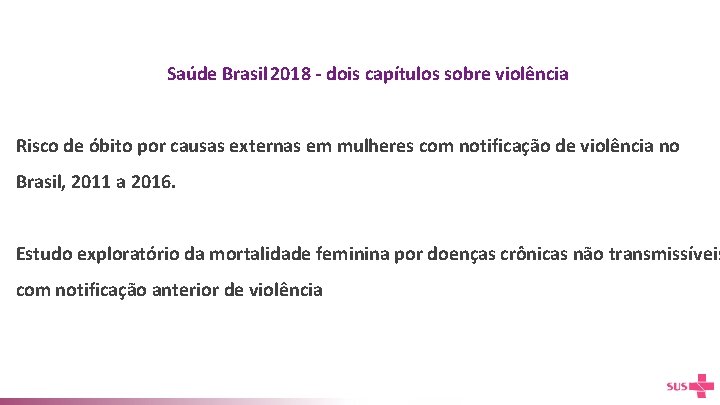 Saúde Brasil 2018 - dois capítulos sobre violência Risco de óbito por causas externas