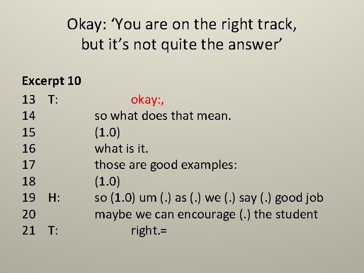 Okay: ‘You are on the right track, but it’s not quite the answer’ Excerpt Okay: ‘You are on the right track, but it’s not quite the answer’ Excerpt