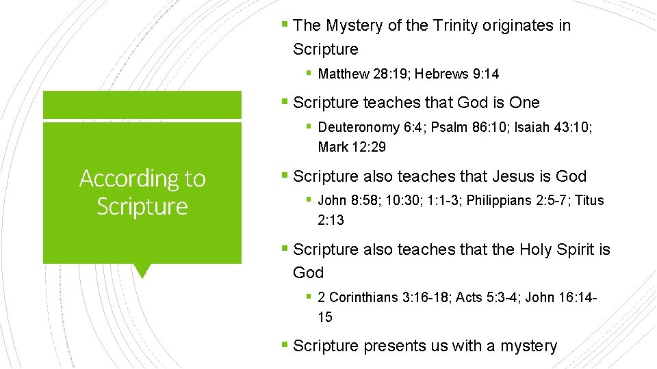 § The Mystery of the Trinity originates in Scripture § Matthew 28: 19; Hebrews