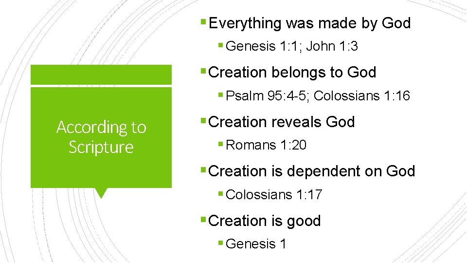 § Everything was made by God § Genesis 1: 1; John 1: 3 §