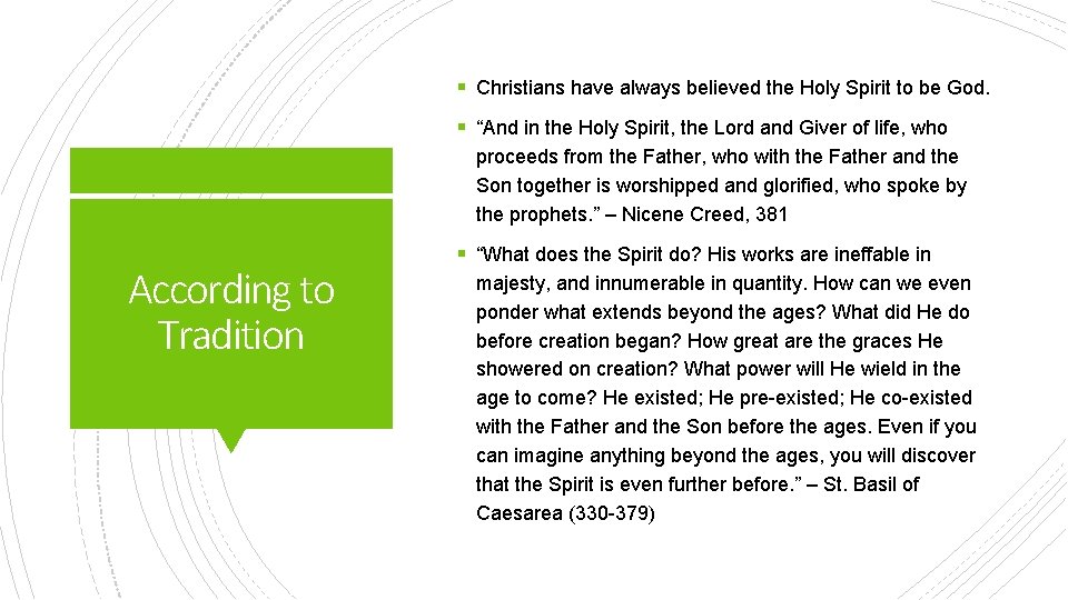 § Christians have always believed the Holy Spirit to be God. § “And in