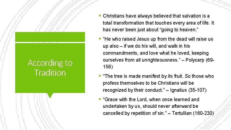 § Christians have always believed that salvation is a total transformation that touches every