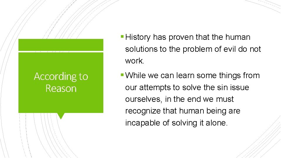 § History has proven that the human solutions to the problem of evil do