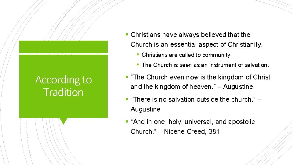 § Christians have always believed that the Church is an essential aspect of Christianity.