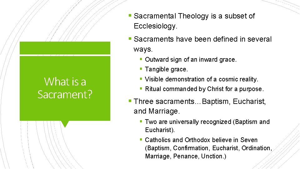 § Sacramental Theology is a subset of Ecclesiology. § Sacraments have been defined in
