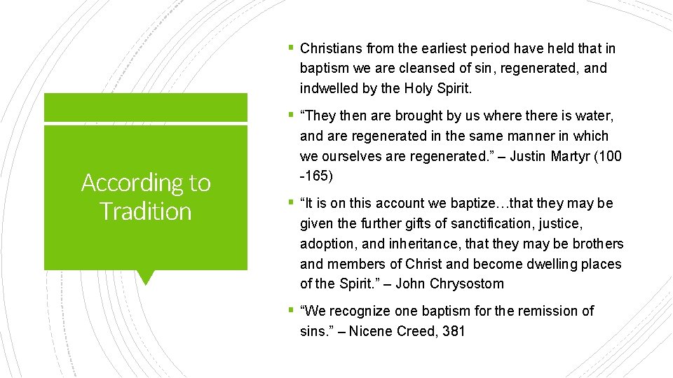 § Christians from the earliest period have held that in baptism we are cleansed