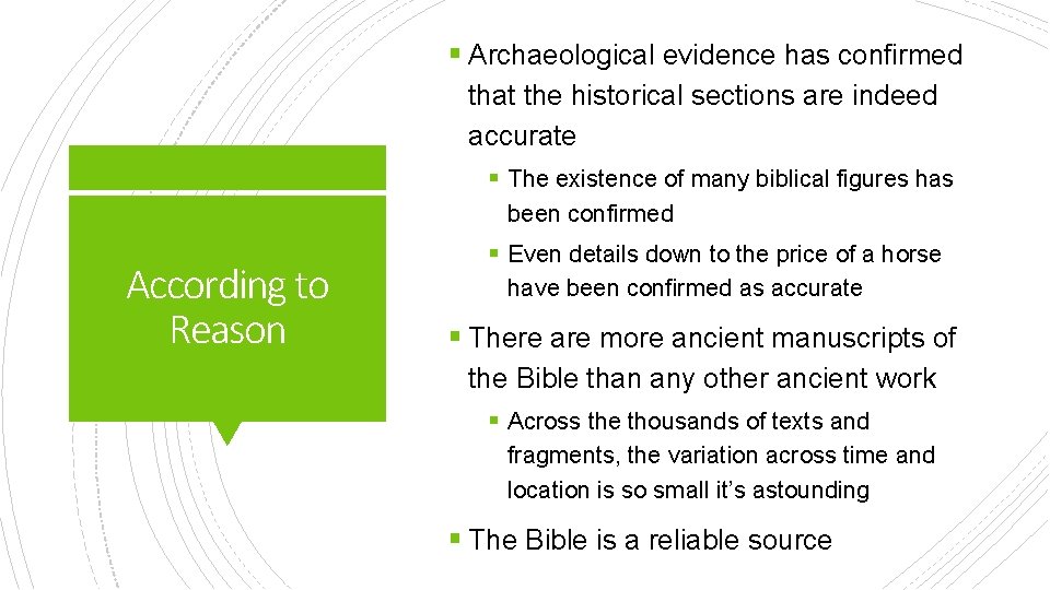 § Archaeological evidence has confirmed that the historical sections are indeed accurate § The