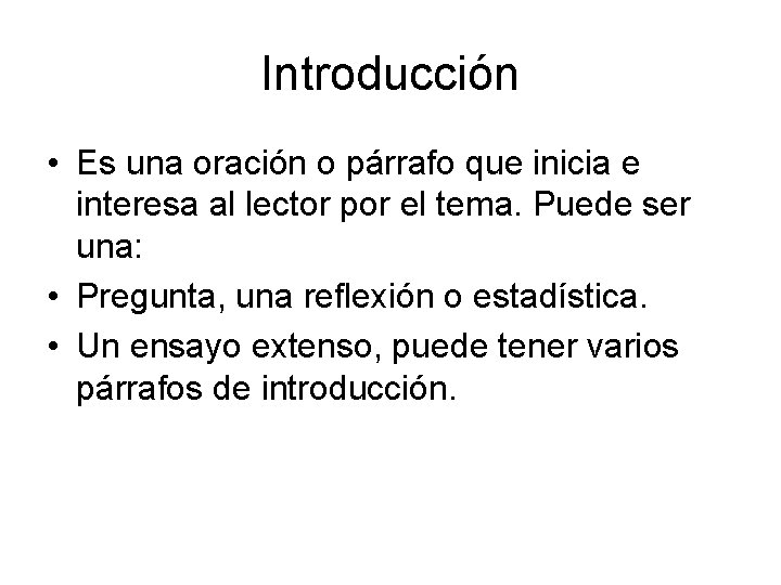 Introducción • Es una oración o párrafo que inicia e interesa al lector por