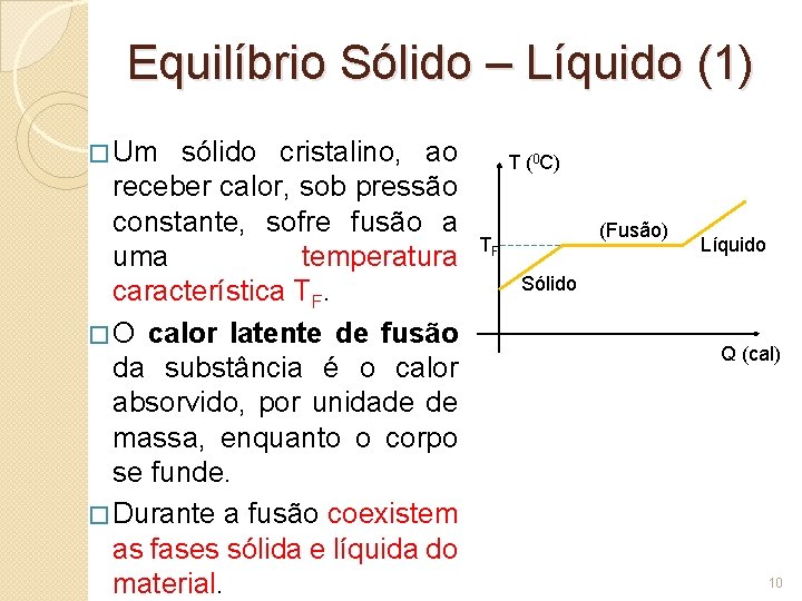 Equilíbrio Sólido – Líquido (1) � Um sólido cristalino, ao receber calor, sob pressão