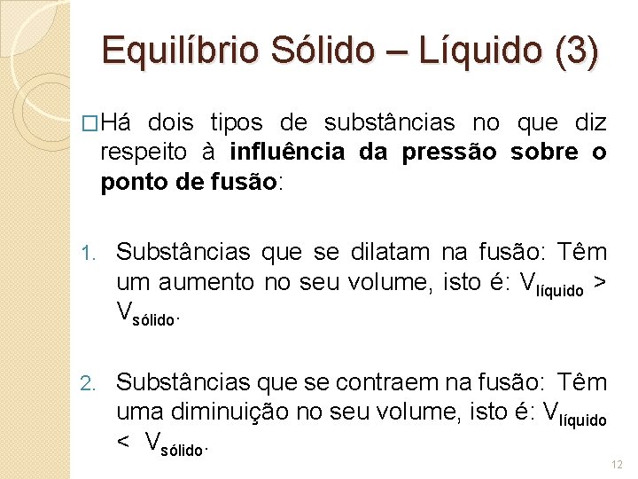 Equilíbrio Sólido – Líquido (3) �Há dois tipos de substâncias no que diz respeito