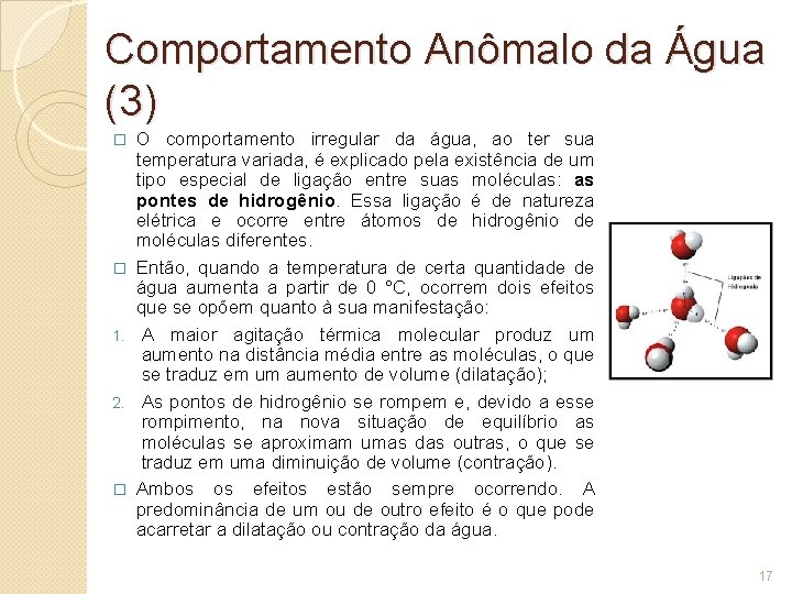 Comportamento Anômalo da Água (3) � � 1. 2. � O comportamento irregular da