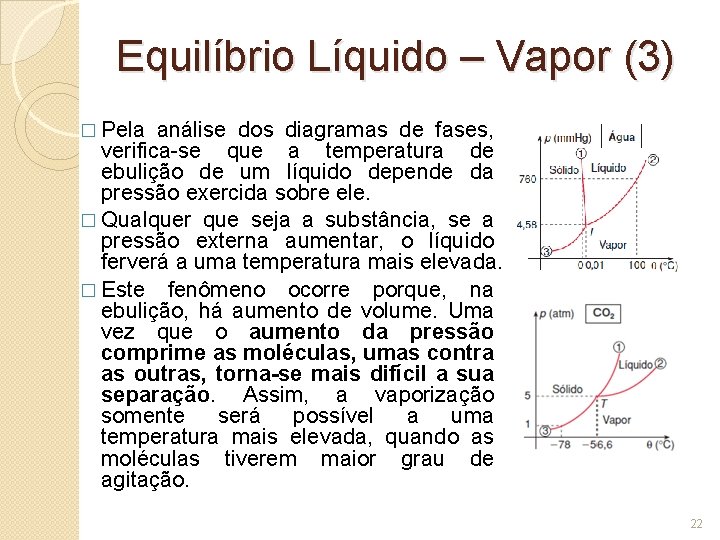 Equilíbrio Líquido – Vapor (3) � Pela análise dos diagramas de fases, verifica-se que