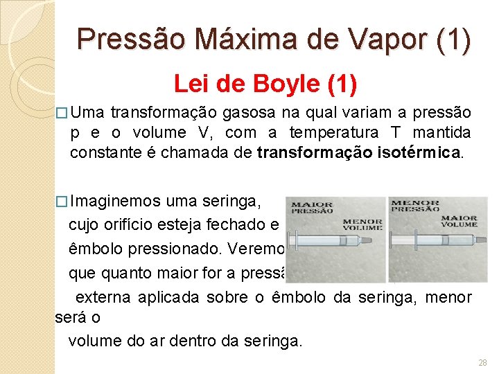 Pressão Máxima de Vapor (1) Lei de Boyle (1) � Uma transformação gasosa na