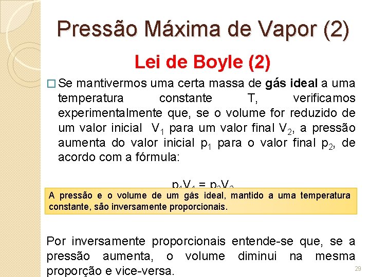 Pressão Máxima de Vapor (2) Lei de Boyle (2) � Se mantivermos uma certa