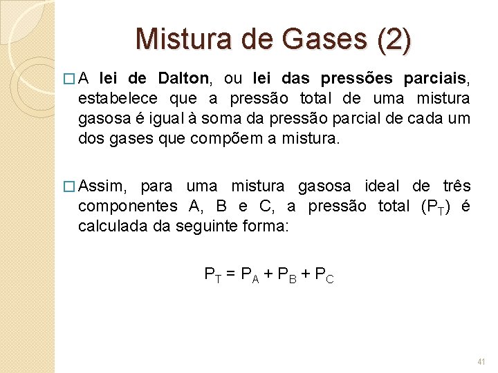 Mistura de Gases (2) �A lei de Dalton, ou lei das pressões parciais, estabelece