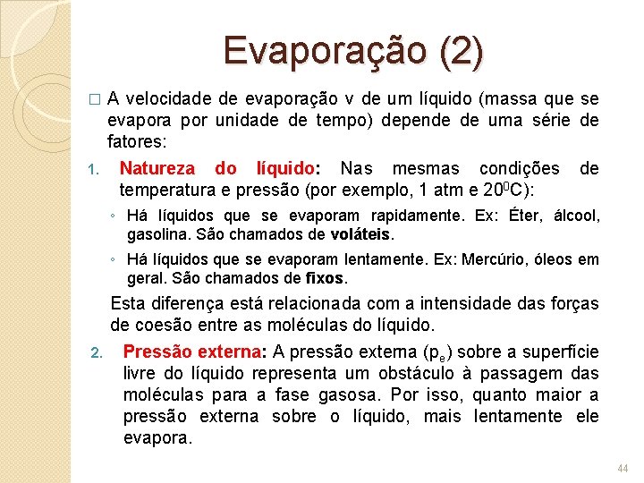 Evaporação (2) A velocidade de evaporação v de um líquido (massa que se evapora