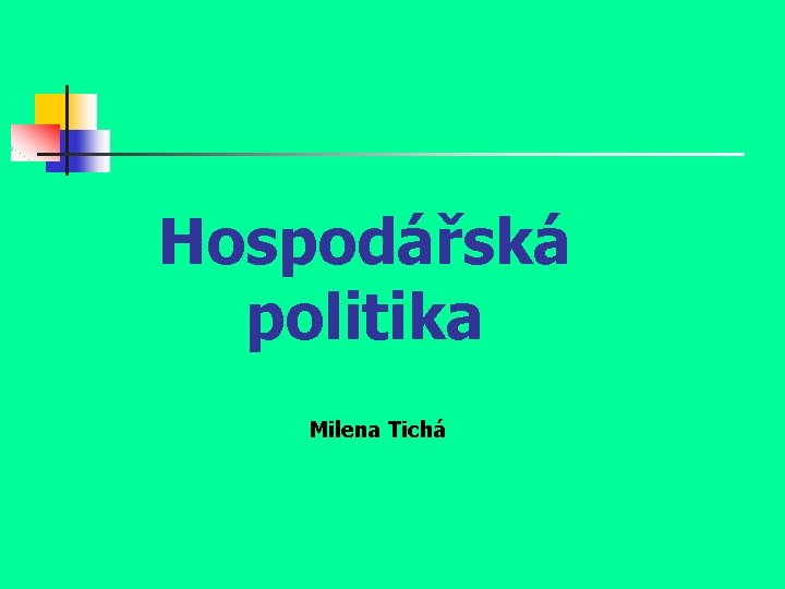 Hospodářská politika Milena Tichá 