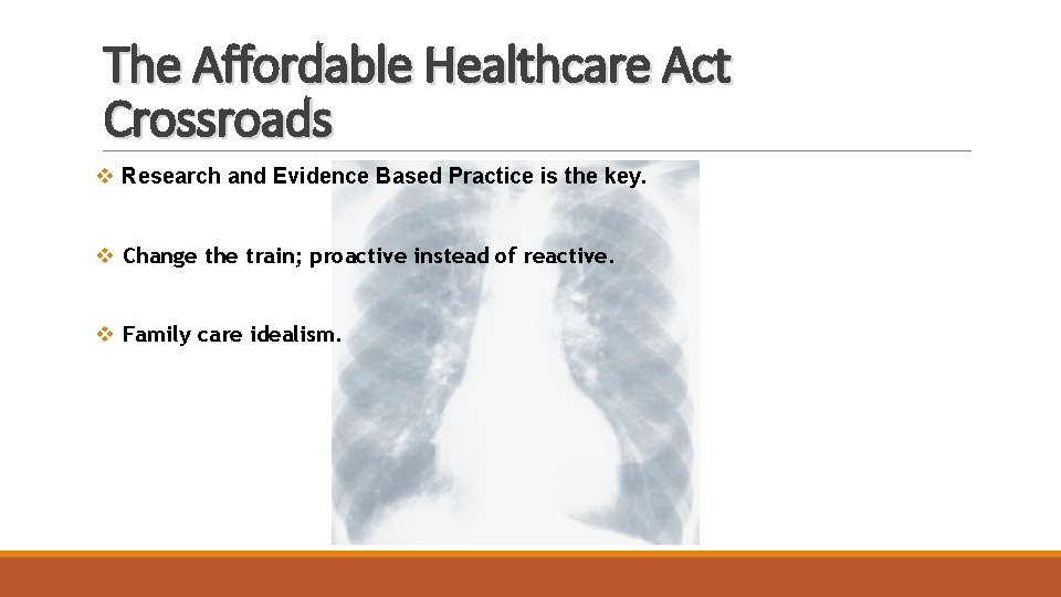 The Affordable Healthcare Act Crossroads v Research and Evidence Based Practice is the key.