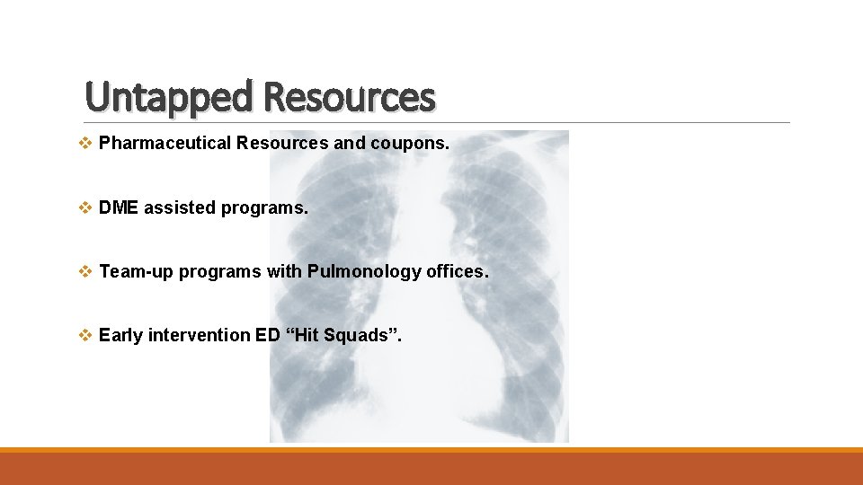 Untapped Resources v Pharmaceutical Resources and coupons. v DME assisted programs. v Team-up programs