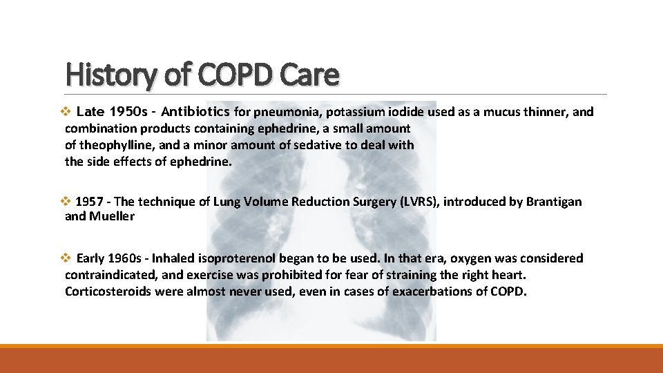History of COPD Care v Late 1950 s – Antibiotics for pneumonia, potassium iodide