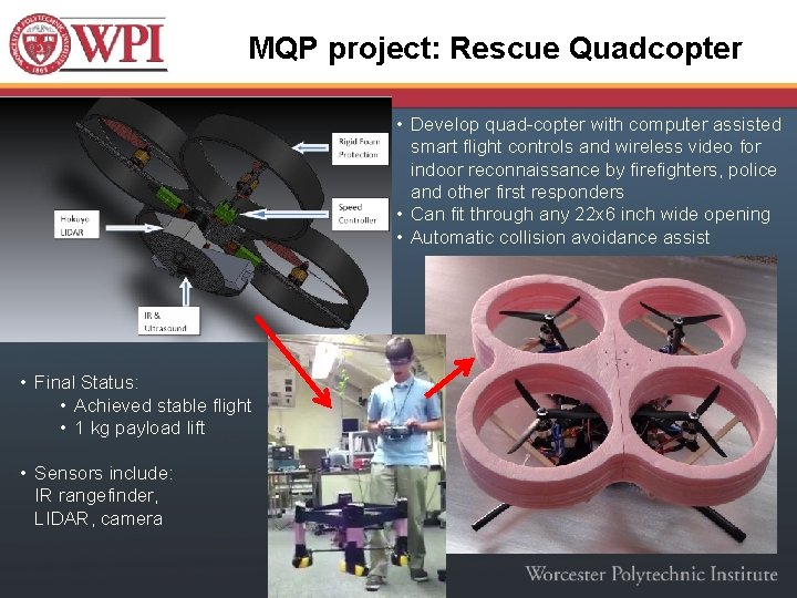 MQP project: Rescue Quadcopter • Develop quad-copter with computer assisted smart flight controls and