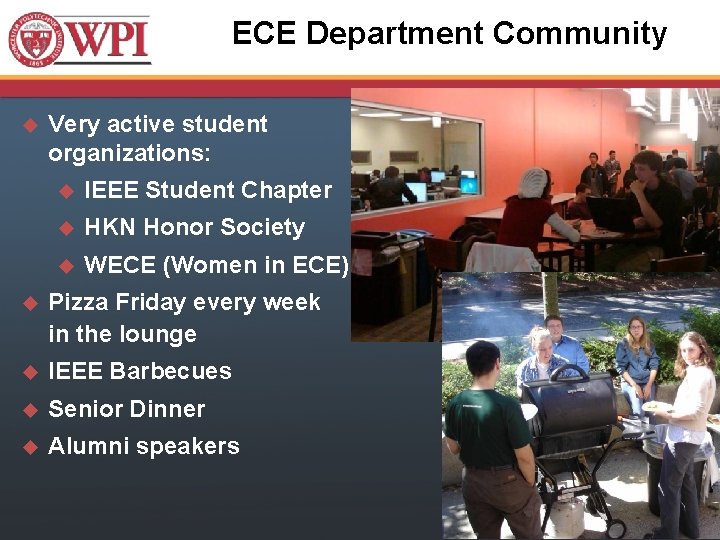ECE Department Community u Very active student organizations: u IEEE Student Chapter u HKN