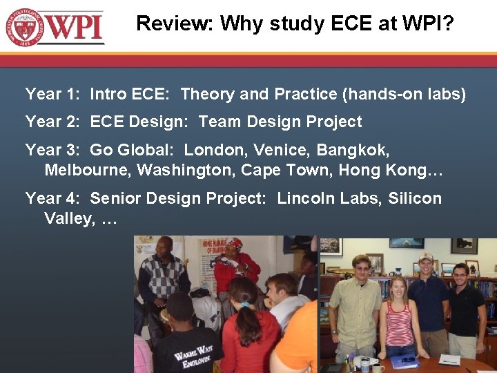 Review: Why study ECE at WPI? Year 1: Intro ECE: Theory and Practice (hands-on