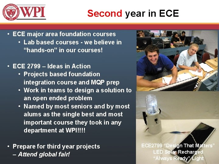 Second year in ECE • ECE major area foundation courses • Lab based courses