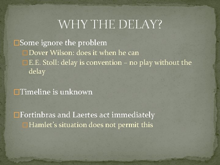 WHY THE DELAY? �Some ignore the problem � Dover Wilson: does it when he