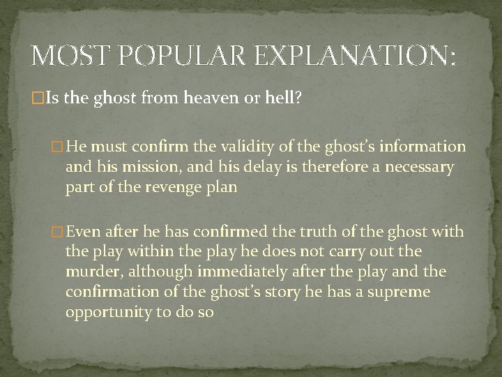 MOST POPULAR EXPLANATION: �Is the ghost from heaven or hell? � He must confirm