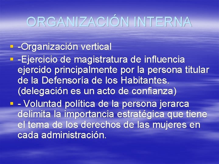 ORGANIZACIÓN INTERNA § -Organización vertical § -Ejercicio de magistratura de influencia ejercido principalmente por