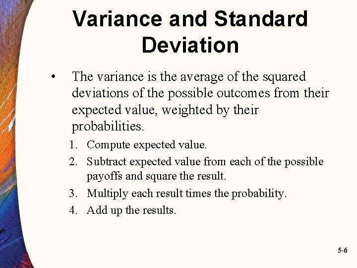 Variance and Standard Deviation • The variance is the average of the squared deviations