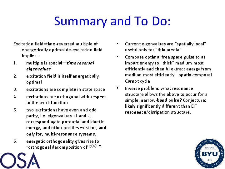 Summary and To Do: Excitation field=time-reversed multiple of energetically optimal de-excitation field implies… 1.