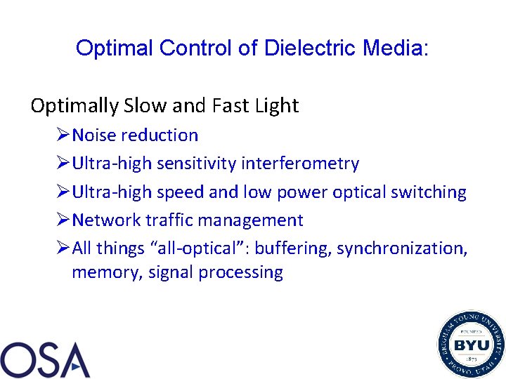Optimal Control of Dielectric Media: Optimally Slow and Fast Light ØNoise reduction ØUltra-high sensitivity
