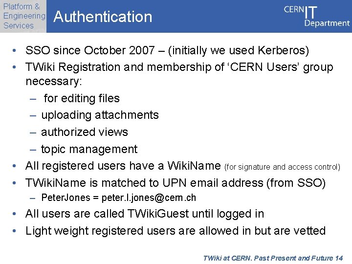 Platform & Engineering Services Authentication • SSO since October 2007 – (initially we used