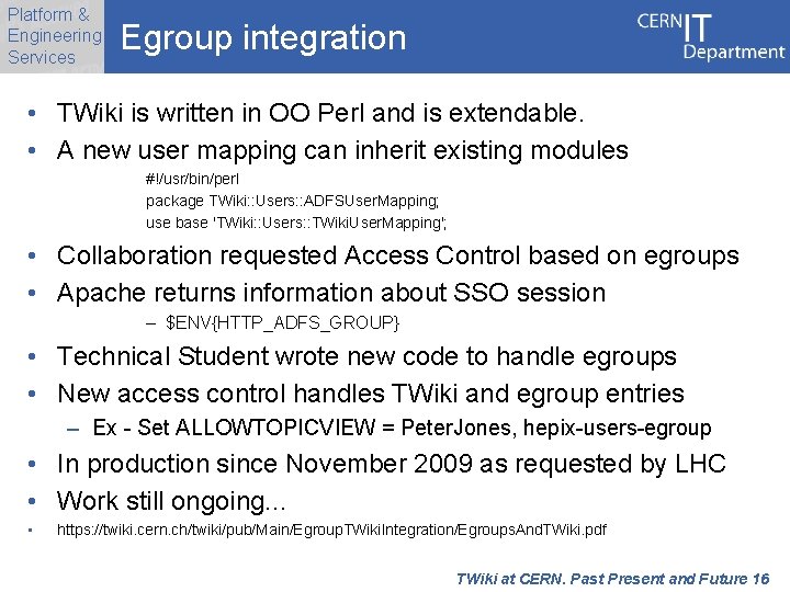 Platform & Engineering Services Egroup integration • TWiki is written in OO Perl and