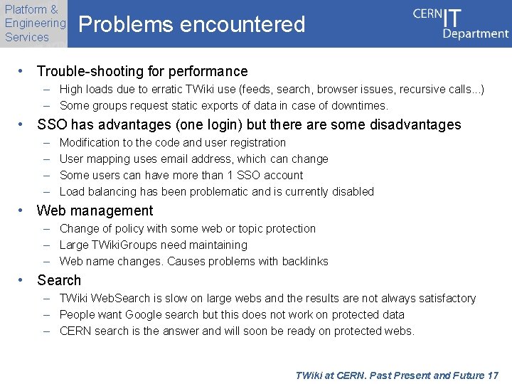 Platform & Engineering Services Problems encountered • Trouble-shooting for performance – High loads due