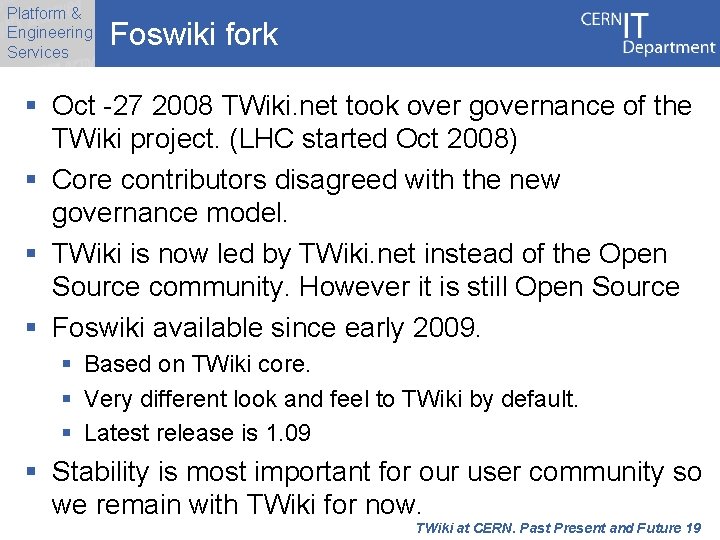 Platform & Engineering Services Foswiki fork § Oct -27 2008 TWiki. net took over