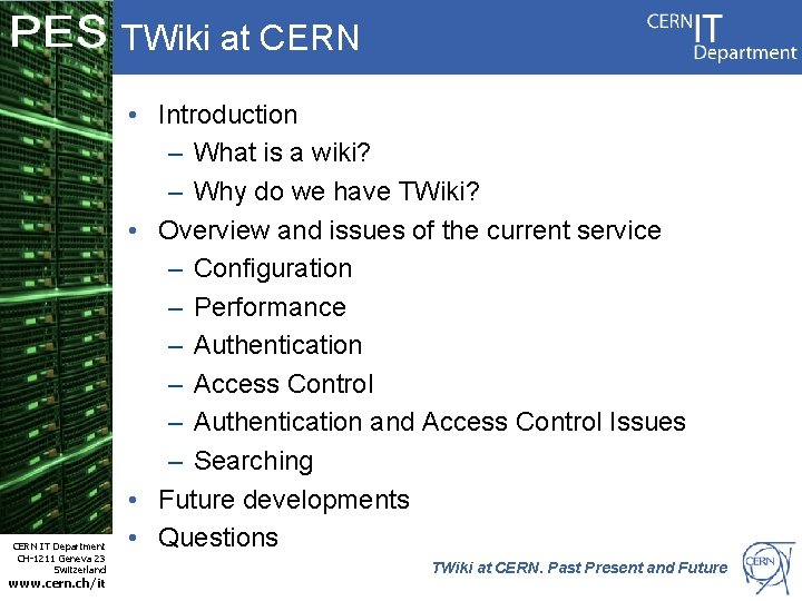 PES CERN IT Department CH-1211 Geneva 23 Switzerland www. cern. ch/it TWiki at CERN