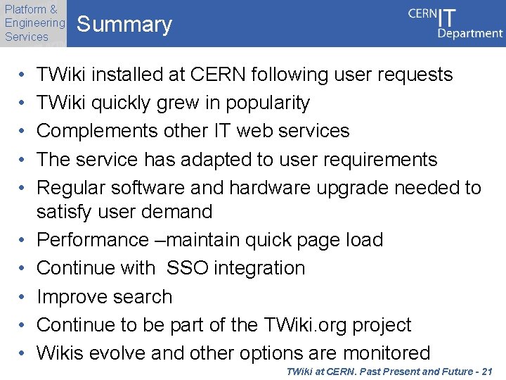 Platform & Engineering Services • • • Summary TWiki installed at CERN following user