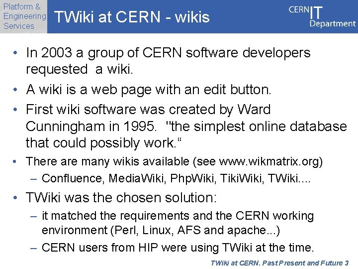 Platform & Engineering Services TWiki at CERN - wikis • In 2003 a group
